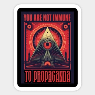 You Are Not Immune To Propaganda Sticker